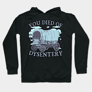 You Died of Dysentery - Oregon Classic Western History (blue) Hoodie